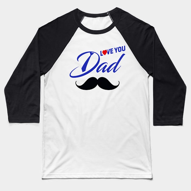 I love my dad Baseball T-Shirt by This is store